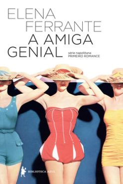 A amiga genial (Eleito o melhor livro do século XXI pelo NYT)