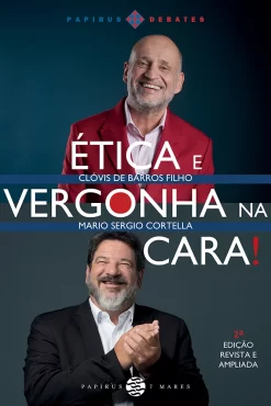 Ética e vergonha na cara! – 2ª EDIÇÃO REVISTA E AMPLIADA